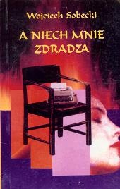 Okładka: Wojciech Sobecki - A niech mnie zdradza