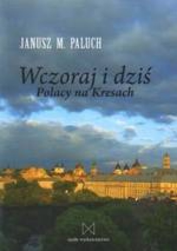 Okładka: Janusz M. Paluch - Wczoraj i dziś. Polacy na Kresach