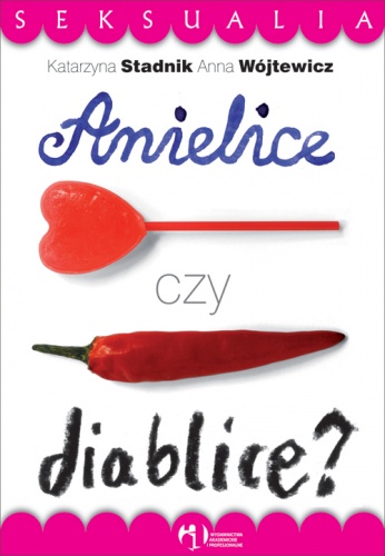 Okładka: Anna Wójtewicz - Anielice czy diablice? Dziewczęta w szponach seksualizacji i agresji w perspektywie socjologicznej
