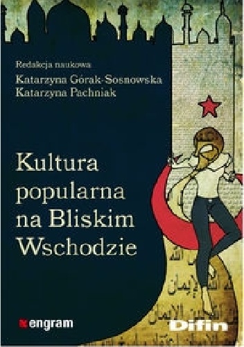 Okładka: Katarzyna Górak-Sosnowska - Kultura popularna na Bliskim Wschodzie