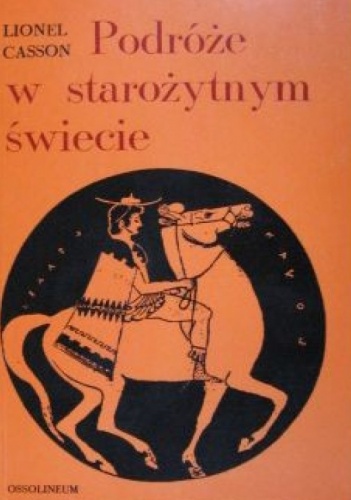 Okładka: Lionel Casson - Podróże w starożytnym świecie