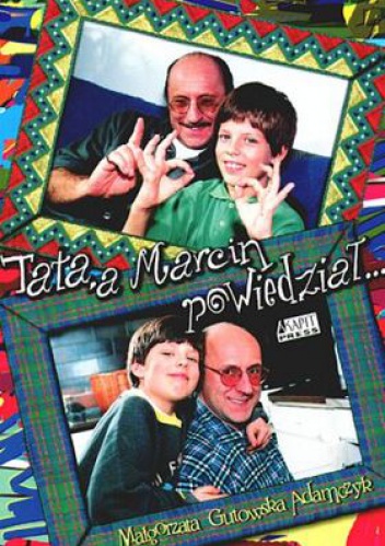 Okładka: Małgorzata Gutowska-Adamczyk - Tata, a Marcin powiedział...
