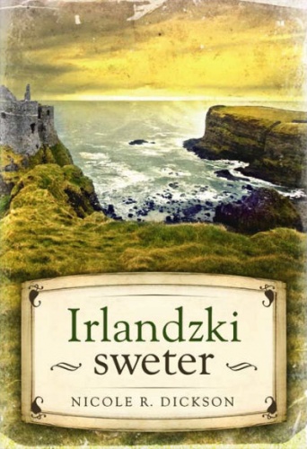 Okładka: Nicole R. Dickson - Irlandzki sweter
