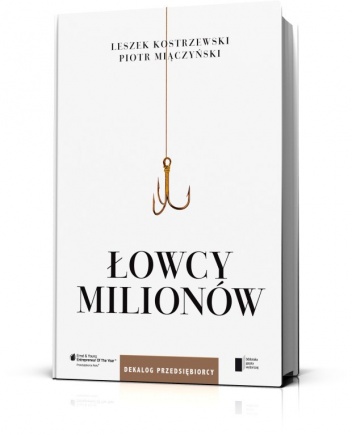 Okładka: Leszek Kostrzewski - Łowcy milionów. Dekalog przedsiębiorcy