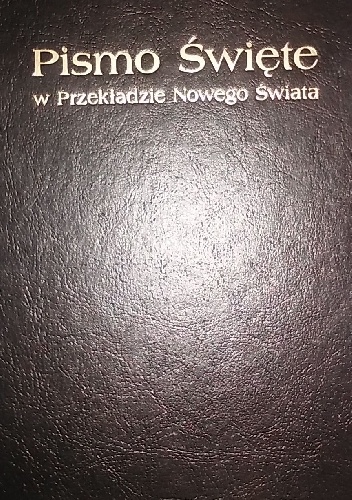 Okładka: Autor Nieznany - Pismo Święte w Przekładzie Nowego Świata