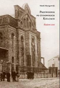 Okładka: Marek Maciągowski - Przewodnik po żydowskich Kielcach