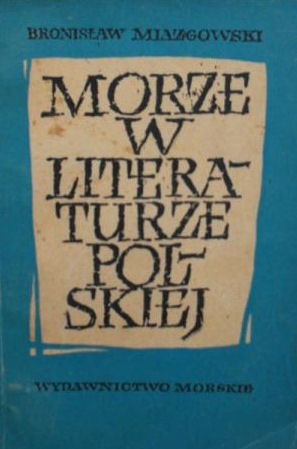 Okładka: Bronisław Miazgowski - Morze w literaturze polskiej