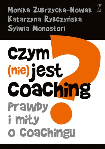 Okładka: Monika Zubrzycka-Nowak - Czym (nie) jest coaching?