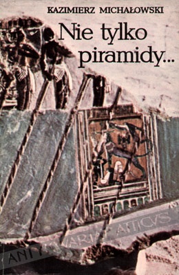 Okładka: Kazimierz Michałowski - Nie tylko piramidy... Sztuka dawnego Egiptu