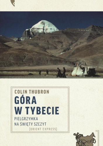 Okładka: Colin Thubron - Góra w Tybecie. Pielgrzymka na święty szczyt