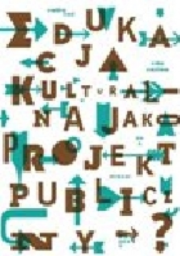 Okładka: Marta Kosińska - Edukacja kulturalna jako projekt publiczny?