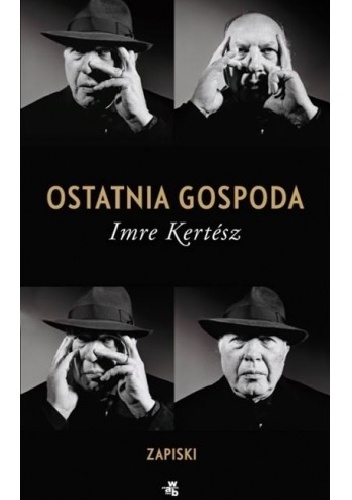 Okładka: Imre Kertész - Ostatnia gospoda. Zapiski