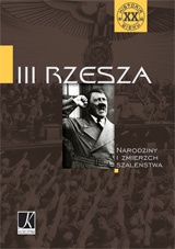 Okładka: Joanna Wieliczka-Szarek - III Rzesza. Narodziny i zmierzch szaleństwa.