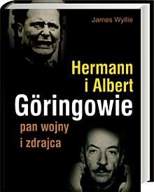 Okładka: James Wyllie - Hermann i Albert Göringowie. Pan wojny i zdrajca