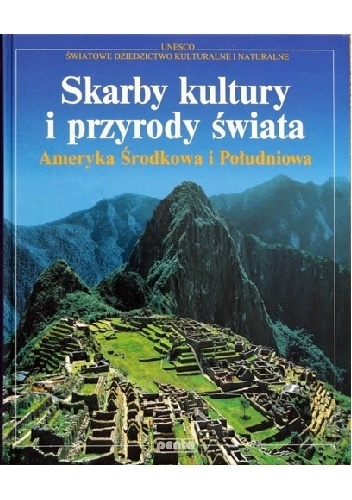 Okładka: Jürgen Lotz - Skarby kultury i przyrody świata. Ameryka Środkowa i Południowa