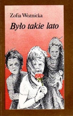 Okładka: Zofia Woźnicka - Było takie lato