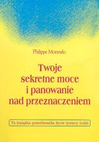 Okładka: Philippe Morando - Twoje sekretne moce i panowanie nad przeznaczeniem