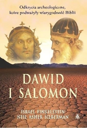 Okładka: Israel Finkelstein - Dawid i Salomon. Odkrycia archeologiczne, które podważyły wiarygodność Biblii