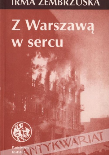 Okładka: Irma Zembrzuska - Z Warszawą w sercu - fragmenty pamiętnika 1944-1947, wiersze 1941-1948