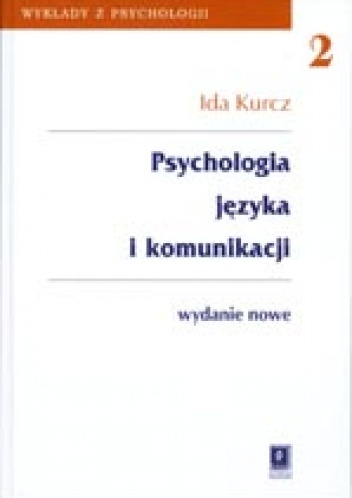 Okładka: Ida Kurcz - Psychologia języka i komunikacji