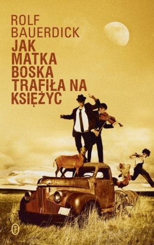 Okładka: Rolf Bauerdick - Jak Matka Boska trafiła na księżyc