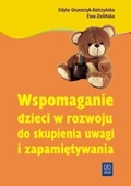 Okładka: Edyta Gruszczyk-Kolczyńska - Wspomaganie dzieci w rozwoju zdolności do skupiania uwagi i zapamiętywania