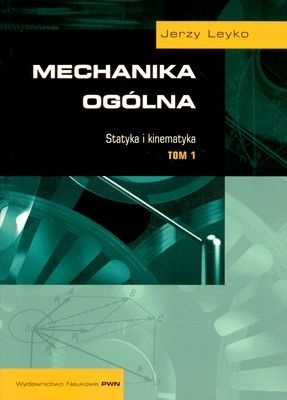 Okładka: Jerzy Leyko - Mechanika Ogólna, Tom 1.