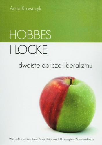 Okładka: Anna Krawczyk - Hobbes i Locke - dwoiste oblicze liberalizmu