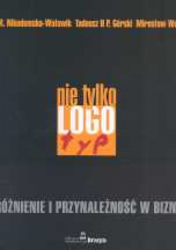 Okładka: Anna M. Nikodemska-Wołowik - Nie tylko logotyp