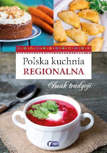 Okładka:  praca zbiorowa - Polska kuchnia regionalna. Smak tradycji