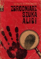 Okładka: Zenon Borkowski - Zbrodniarz szuka alibi