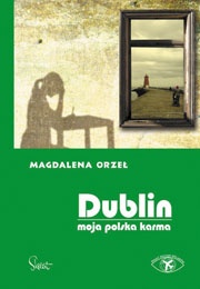 Okładka: Magdalena Orzeł - Dublin. Moja polska karma