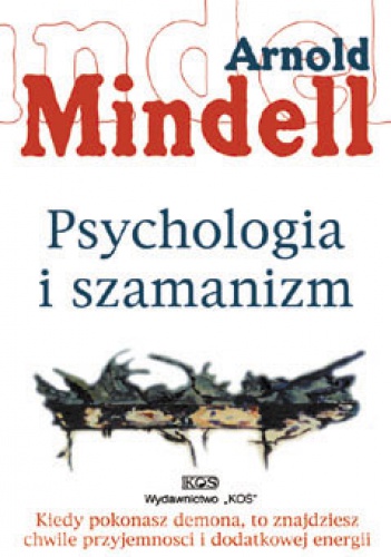 Okładka: Arnold Mindell - Psychologia i szamanizm