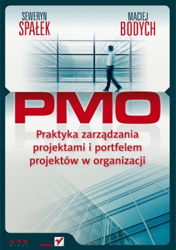 Okładka: Seweryn Spałek - PMO. Praktyka zarządzania projektami i portfelem projektów w organizacji