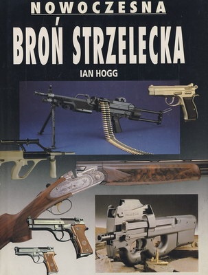 Okładka: Ian V. Hogg - Nowoczesna broń strzelecka