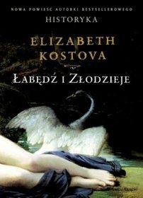 Okładka: Elizabeth Kostova - Łabędź i złodzieje