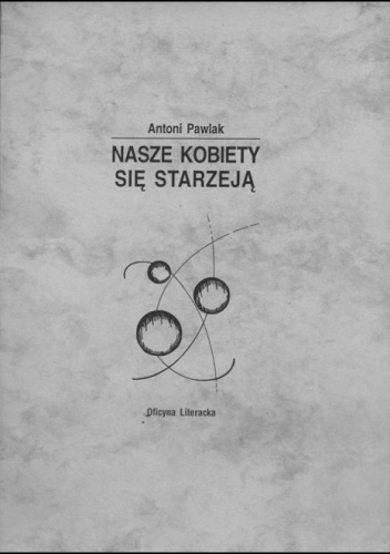Okładka: Antoni Pawlak - Nasze kobiety się starzeją