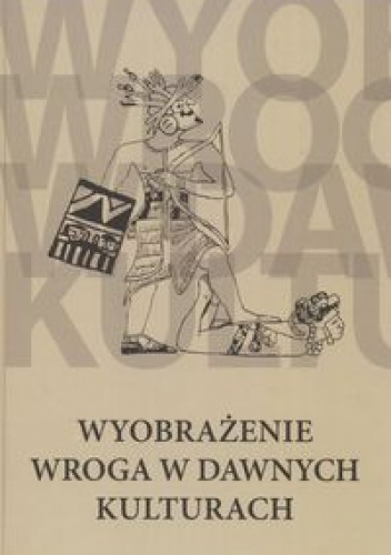 Okładka: Jerzy Axer - Wyobrażenie wroga w dawnych kulturach