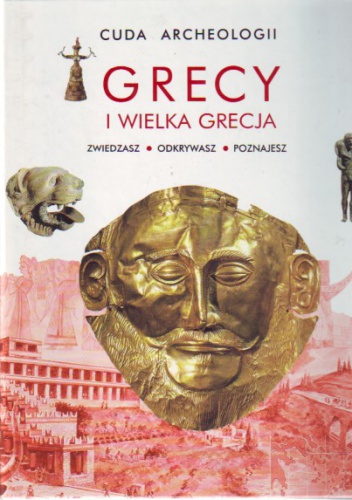 Okładka:  praca zbiorowa - Grecy i Wielka Grecja Archeologia Cuda Archeologii