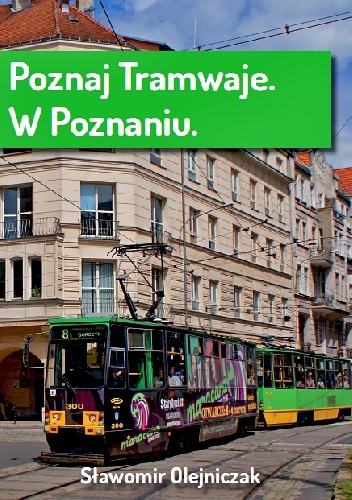 Okładka: Sławomir Olejniczak - Poznaj tramwaje. W Poznaniu