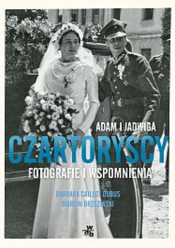 Okładka: Marcin Brzeziński - Adam i Jadwiga Czartoryscy. Fotografie i wspomnienia