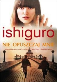 Okładka: Kazuo Ishiguro - Nie opuszczaj mnie