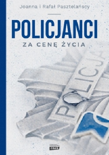 Okładka: Rafał Pasztelański - Policjanci. Za cenę życia