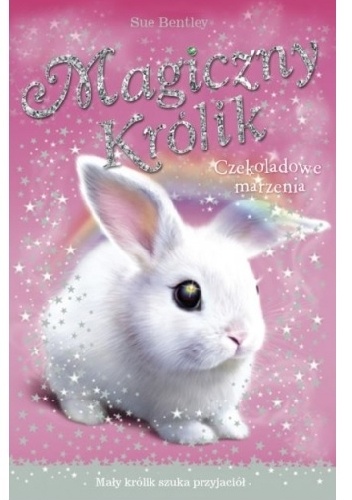 Okładka: Sue Bentley - Magiczny królik. Czekoladowe marzenia