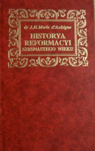 Okładka: Jean Merle d'Aubigne - Historya Reformacyi szesnastego wieku