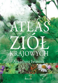 Okładka: Arkadiusz Iwaniuk - Atlas ziół krajowych