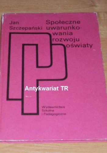 Okładka: Jan Szczepański - Społeczne uwarunkowania rozwoju oświaty