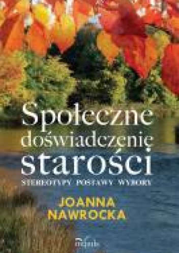 Okładka: Joanna Nawrocka - Społeczne doświadczenie starości