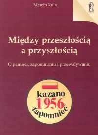 Okładka: Marcin Kula - Między przeszłością a przyszłością