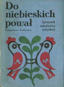 Okładka:  praca zbiorowa - Do niebieskich pował : śpiewnik młodzieży wiejskiej